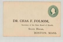 Dr. Chas. F. Folsom Secretaty of the State Board of Health, State House, Boston, Perkins Collection 1861 to 1933 Envelopes and Postcards